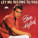 Brian Hyland - It Ain t That Way At All
