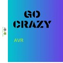 Avr - Go Crazy Extended Mix