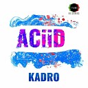 Kadro - AciiD Original Mix