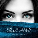 Anatol Cyberia - Open Your Eyes Radio Edit