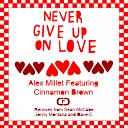 Alex Millet feat Cinnamon Brown - Never Give Up On Love Original Mix
