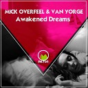 Mick Overfeel Van Yorge - Awakened Dreams Original Mix