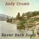 Andy Crumb - Never Back Down Original Mix