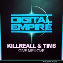 KillReall Tims - Give Me Love Original Mix