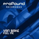 Van Bake - Feel Me Original Mix