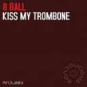 8 Ball - Kiss My Trombone Original Mix