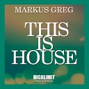 Markus Greg - This Is House Original Mix