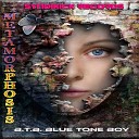 B T B Blue Tone Boy - Metamorphosis Original Mix