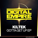 Kiltek - Gotta Get Up Original Mix
