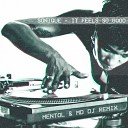 Sonique - It Feels So Good Mentol MD DJ Remix