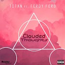 Titan feat Ferdy Ferd - Clouded Thoughts