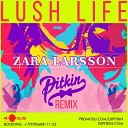 Zara Larsson - Lush Life DJ PitkiN Remix