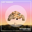 The Golden Pony feat Jt Mak - Lost Yourself Original Mix