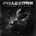PhaseOne - Matter of Time Original mix