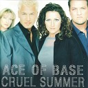Ace of Base - Cruel Summer L O V E 2014