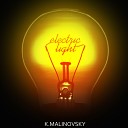K Malinovsky - Electric Light Original Mix