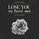 Daniele Leoni - Lose You to Love Me Piano Version