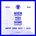 ArpXP Reza - When You Gone ArpXP Amen Edit 2016