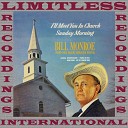 Bill Monroe His Blue Grass Boys - I ll Meet You In Church Sunday Morning