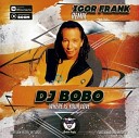 Dj Bobo - Where Is Your Love Igor Frank Remix