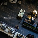 Background Music Sounds From I m In Records - Coffee Shop Sound for Working and Studying Part…