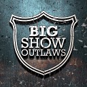 Big Show Outlaws - X Pac