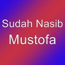 Sudah Nasib - Mustofa
