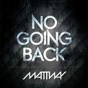 MATTWAY - No Going Back Mattway Extended Mix