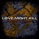 Love Might Kill - Tomorrow Never Comes