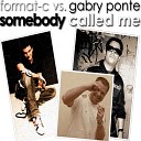Format C Gabry Ponte - Somebody Called Me Gabry Ponte Remix