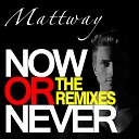 Mattway - Now Or Never Mattway Instrumental Mix