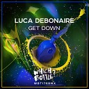 Luca Debonaire - Get Down Radio Edit