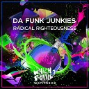 Da Funk Junkies - Radical Righteousness Radio Edit