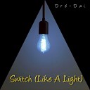 Dr Dai - Switch Like a Light