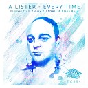 A Lister - Every Time Timmy P Remix