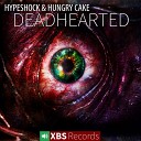 Hypeshock Hungry Cake - Deadhearted Original Mix