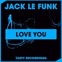Jack Le Funk - Love You Original Mix