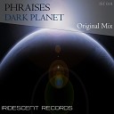 Phraises - Dark Planet Original Mix