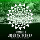 JammHot - Under My Skin Original Mix
