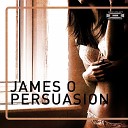 O James - Persuasion Original Mix