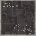 Daniel A feat P Wowleone - Somebody