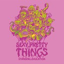 Sexy Pretty Things - Syrup