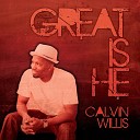 Calvin Willis - Great Is He