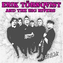 Erik T rnqvist The Big Rivers - It Ain t Me Babe