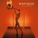 Be Bop Deluxe - Like An Old Blues 2018 Stereo Mix