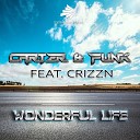 Carter Funk feat Crizzn feat Crizzn - Wonderful Life Radio Edit