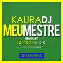 KauraDJ - Meu Mestre Bongotrack Remix