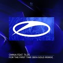 Omnia feat Tilde - For The First Time Ben Gold Extended Remix