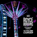 Royce Robbins - Off The Ground Dj Volume Remix