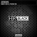 Jeroxis - Sweet Bitch Original Mix
